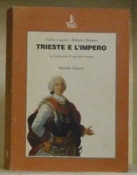 Trieste e l’Impero. La formazione di una città europea. Seconda … | Immagine principale