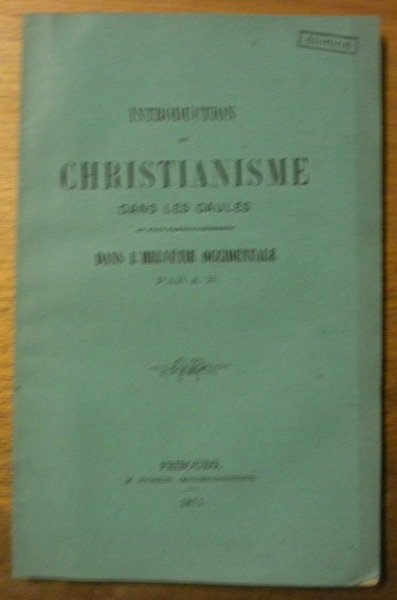 Introduction du Christianisme dans les Gaules et plus particulièrement dans …