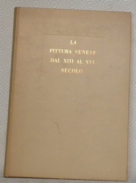 La pittura Senese dal XIII al XVI secolo. Introduzione di … | Immagine principale