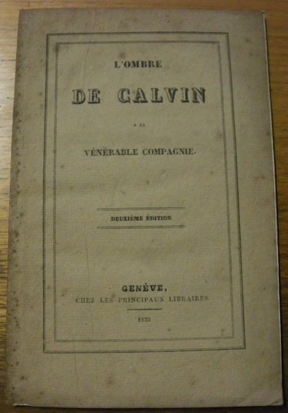 L’ombre de Calvin à la vénérable compagnie. 2e édition.