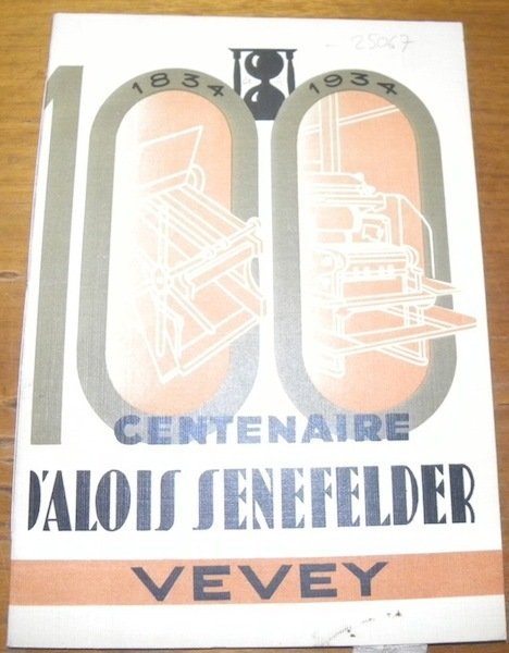 Centenaire d’Aloïs Senefelder. 1834-1934. Edité par l’U.S.L. Section de Vevey.