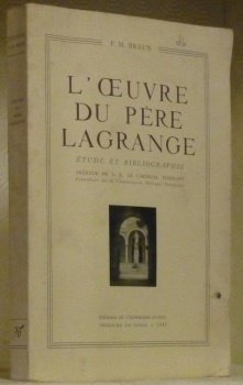 L’oeuvre du Père Lagrange. Etude et bibliographie. Préface du Cardinal …