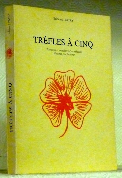 Trèfles à Cinq. Souvenirs et anecdotes d’un médecin. Avec illustrations …