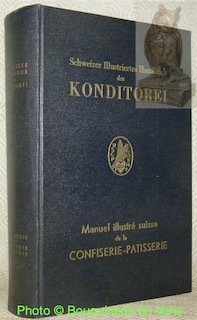 Manuel illustré suisse de la confiserie-pâtisserie. 8me édition. Revue et …