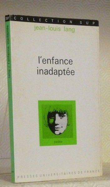 L’enfance inadaptée. Problème médico-social. Coll. “Sup.Paidea”.