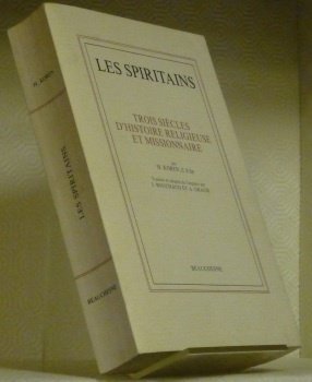 Les spiritains. Trois siècles d’histoire religieuse et missionnaire. Histoire de …