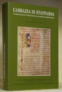 L’Abbazia di Staffarda e l’Irridiazione Cistercense nel Piemonte Meridionale. Atti …