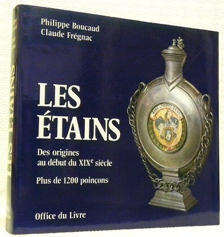 Les étains. Des origines au début du XIXe siècle. Plus …