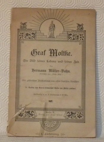 Graf Moltke. Ein Bild seines Lebens und seiner Zeit. Mit …