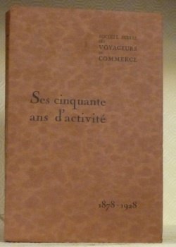 Société suisse des voyageurs de commerce. Ses cinquante ans d’activité …