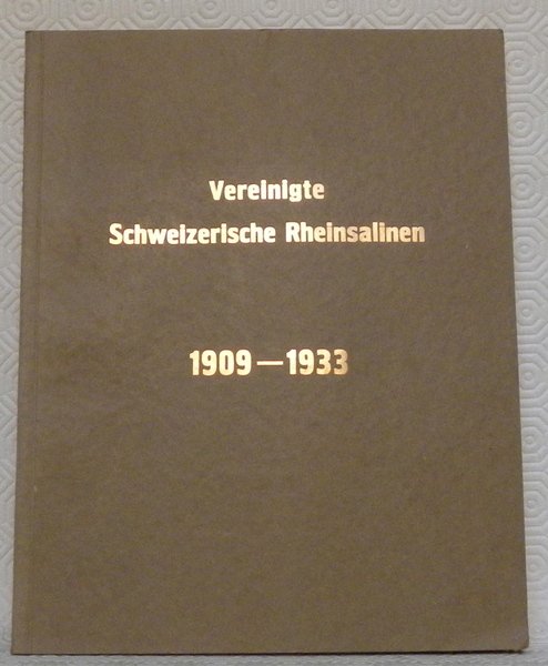 Vereinigte Schweizerische Rheinsalinen. 1909-1933. Werke in Schweizerhalle - Rheinfelden - …