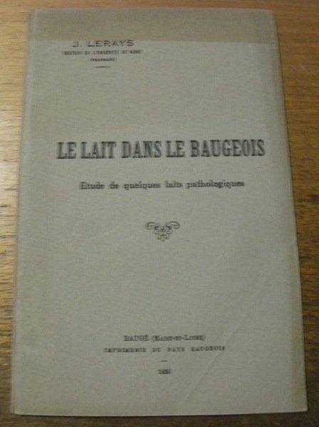 Le lait dans le Baugeois. Etude de quelques cas pathologiques. …