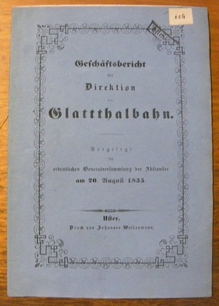 Geschaeftsbericht der Direktion der Glattthalbahn. Vorgelegt der ordentlichen Generalversammlung der …