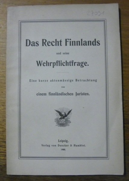 Das Recht Finnlands und seine Wehrpflichtfrage. Eine kurze aktenmässige Betrachtung …