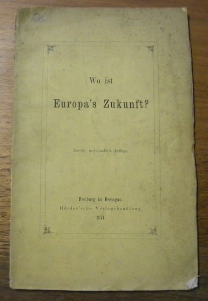 Wo ist Europa’s Zukunft? 2. unveränderte Auflage.