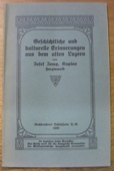 Geschichtliche und kulturelle Erinnerungen aus dem alten Luzern.
