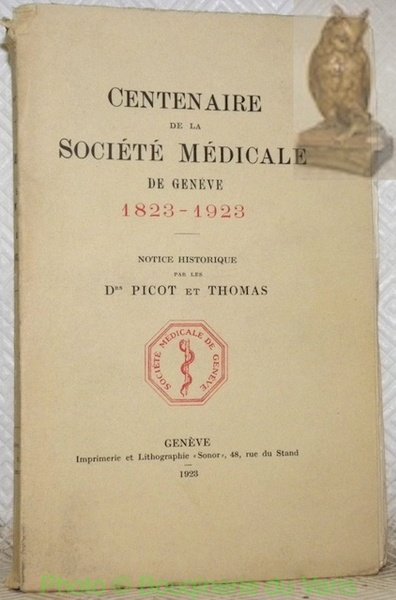 Centenaire de la Société médicale de Genève 1823-1923. Notice historique.