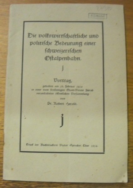 Die volkswirtschaftliche und politische Bedeutung einer schweizerischen Ostalpenbahn. Vortrag.