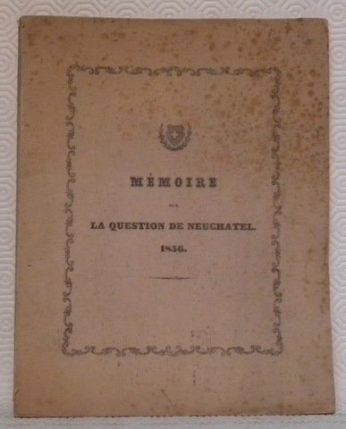 Mémoire sur la question de Neuchâtel 1856.