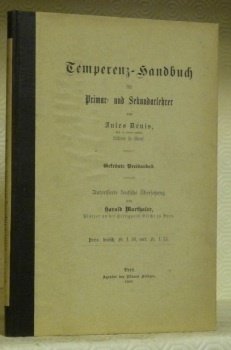 Temperenz-Handbuch für Primar und Sekundarlehrer. Gekrönte Preisarbeit. Autorisierte deutsche Uebersetzung …