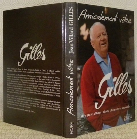 Amicalement vôtre, Gilles. Mon grand album: récits, chansons et souvenirs.