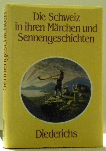 Die Schweiz in ihren Märchen und Sennengeschichten.