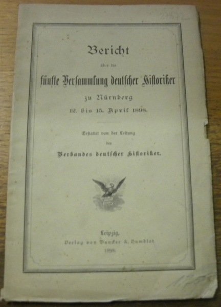 Bericht über die fünfte Versammlung deutscher historiker zu Nürnberg 12. …