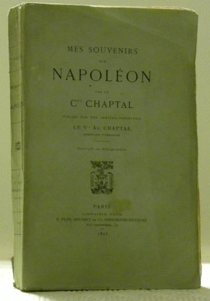 Mes Souvenirs sur Napoléon. Par le Cte Chaptal publiés par …