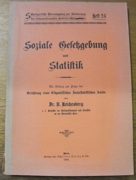Soziale Gesetzgebung und Statistik. Ein Beitrag zur Frage der Errichtung …