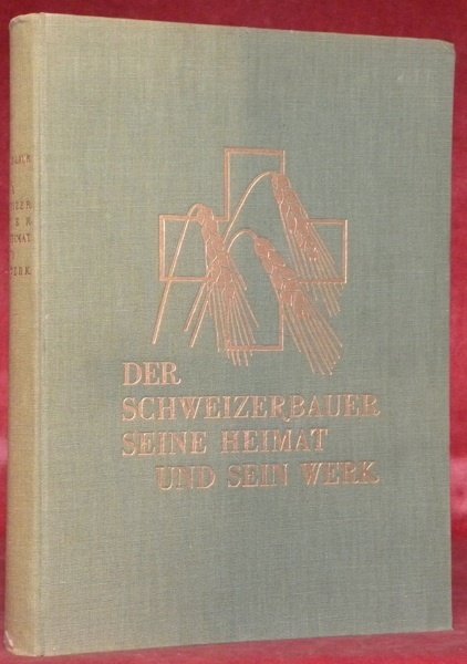 Der Schweizerbauer seine Heimat und seine Werk.