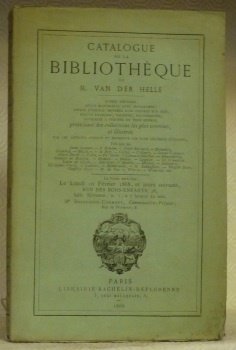 CATALOGUE de la Bibliothèque de M. Van der Helle. Riches …