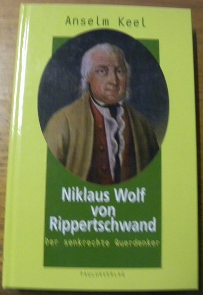 Niklaus Wolf von Rippertschwand. Der senkrechte Querdenker.