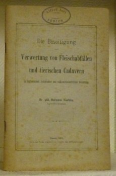 Die Beseitigung und Verwertung von Fleischabfällen und tierischen Cadavern in …