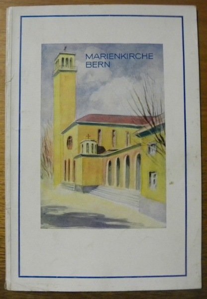 Die Marienkirche und die röm.-kathol. Gemeinde Bern.