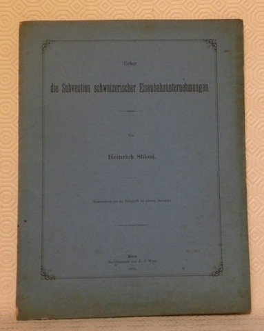 Ueber die Subvention schweizerischer Eisenbahnunternehmungen.