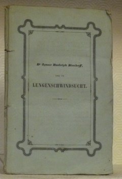 Praktische Abhandlung über die Lungenschwindsucht. Mit Berücksichtigung der Auscultation und …