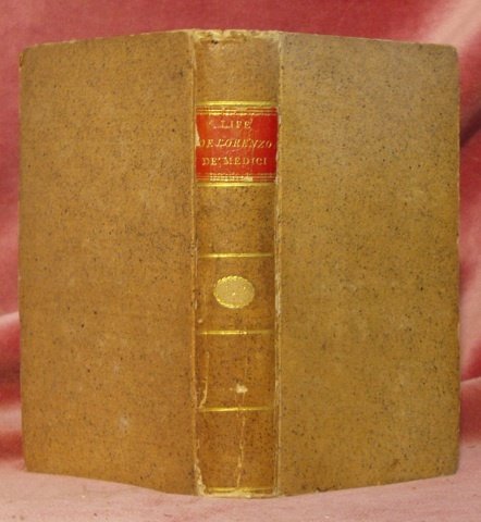The Life of Lorenzo De’ Medici, called The Magnificent. Volumes …