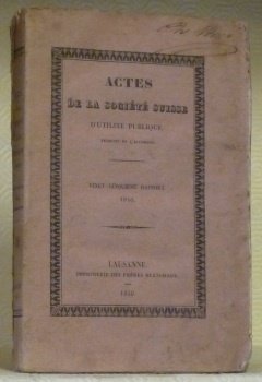 ACTES de la Société Suisse d’Utilité Publique. Vingt-Cinquième Rapport. 1840.