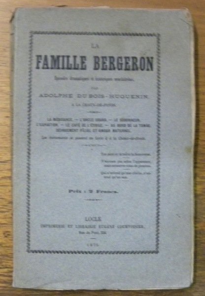 La famille Bergeron. Episodes dramatiques et historiques neuchâtelois.