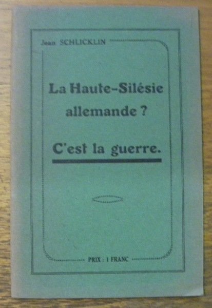 La Haute-Silésie allemande? C’est la guerre.