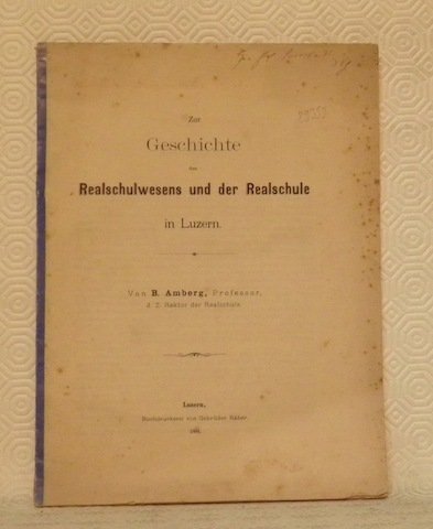 Zur Geschichte des Realschulwesens und der Realschule in Luzern.