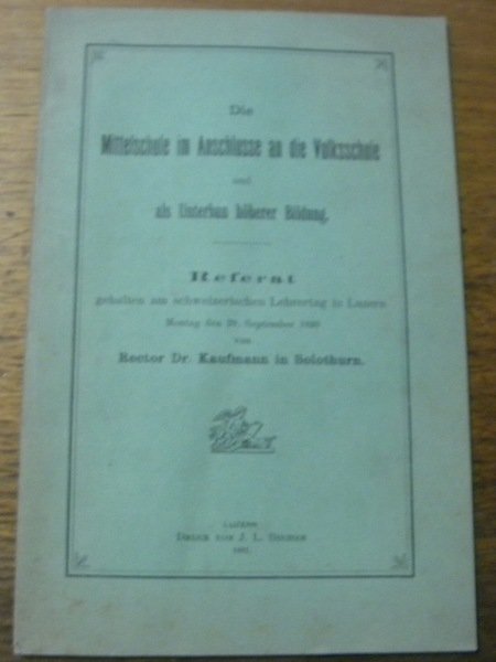 Die Mittelschule im Anschlusse an die Volksschule und als Unterbau …