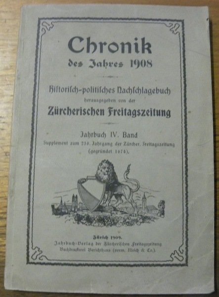 CHRONIK des Jahres 1908. Historisch-politisches Nachschlagebuch. Herausgegeben von der Zürcherischen … | Immagine principale