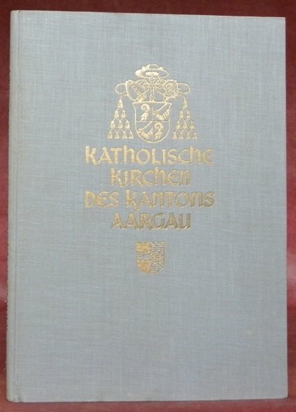 Katholische Kirchen des Bistums Basel. Band V. Kanton Aargau. “Katholische … | Immagine principale