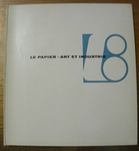Le Papier. Art et Industrie. Dédié par la Papèterie de … | Immagine principale
