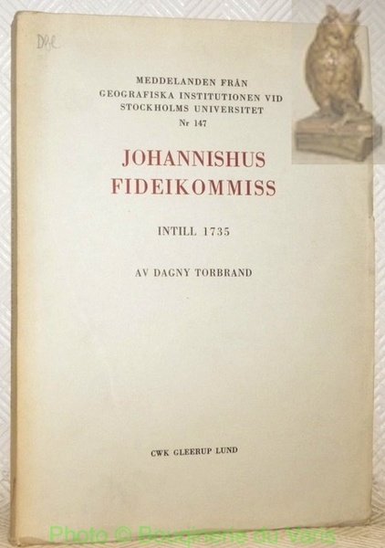 Johannishus Fideikommiss. Intill 1735. Meddelanden fran Geografiska Institutionen vid Stockholms …
