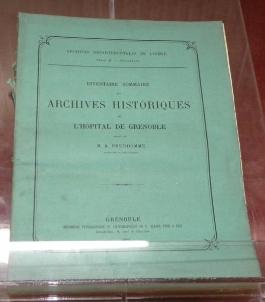 Inventaire sommaire des Archives Historiques de l’Hôpital de Grenoble. Archives …