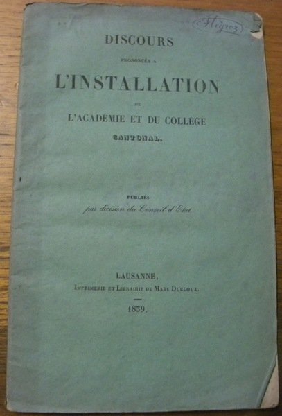 Discours prononcés à l’Installation de l’Académie et du Collège Cantonal, …