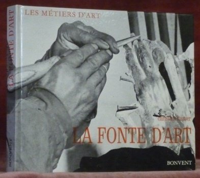 La fonte d’art. Collection Les métiers d’arts.