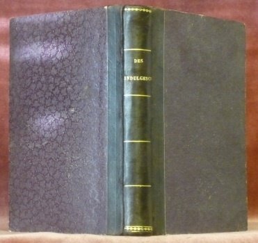 Traité dogmatique et pratique des indulgences, des confréries et du …